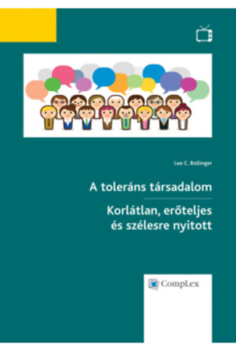 Lee C. Bollinger: A toleráns társadalom - Korlátlan, erőteljes és szélesre nyitott