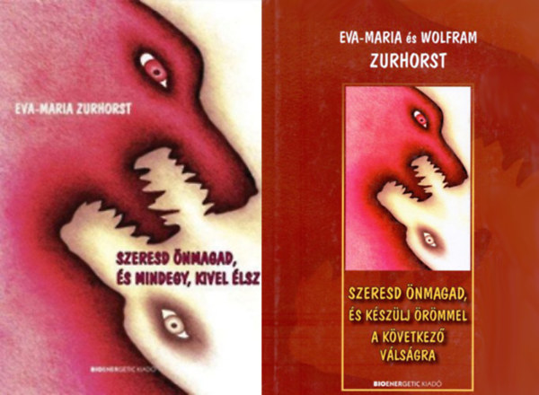 Eva-Maria Zurhorst - Wolfram Zurhorst: Szeresd önmagad, és mindegy, kivel élsz + Szeresd önmagad, és készülj örömmel a következő válságra