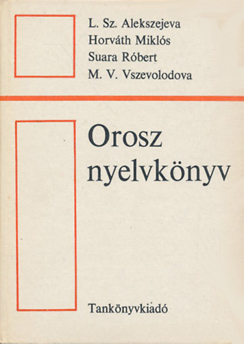 L. Sz. Alekszejeva et al.: Orosz nyelvkönyv a természettudományi és a műszaki nyelvet tanulók számára I.