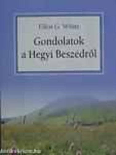 Ellen Gould White: Gondolatok a Hegyi beszédről