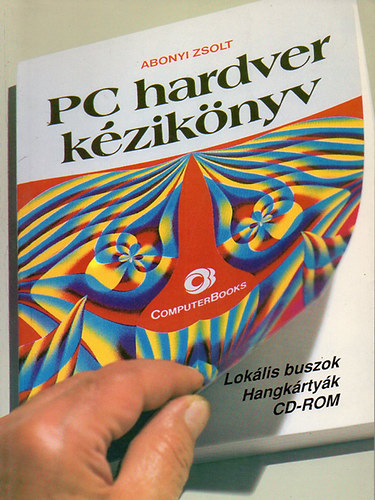 Abonyi Zsolt: PC hardver kézikönyv(lokális buszok, hangkártyák, CD-ROM)