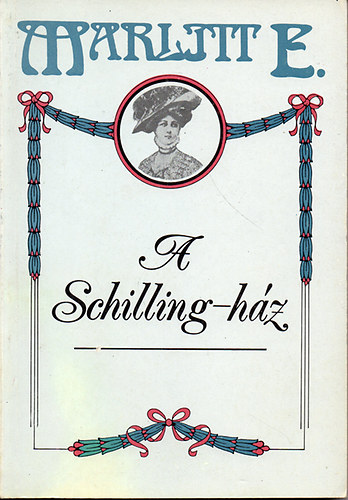 Marlitt E.: A Schilling-ház