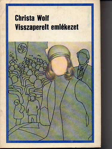 Christa Wolf: Visszaperelt emlékezet