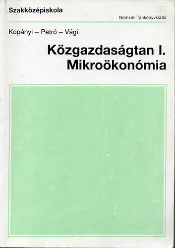 Kopányi; Petró; Vági: Közgazdaságtan I.: Mikroökonómia