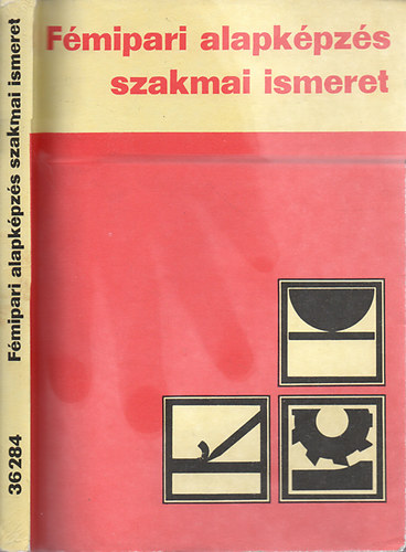 Várhegyi István: FÉMIPARI ALAPKÉPZÉS - Szakmai ismeret