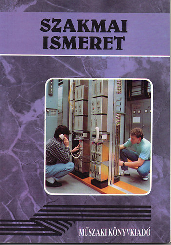 Berze Ferenc: Szakmai ismeret - A szakmunkásképző iskolák telefon- és hálózatszerelő szakma II. osztálya számára