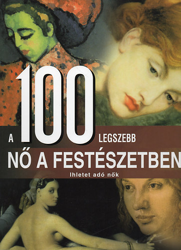 : A 100 legszebb nő a festészetben - ihletet adó nők