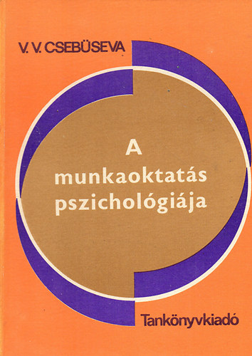 V.V. Csebüseva: A munkaoktatás pszichológiája