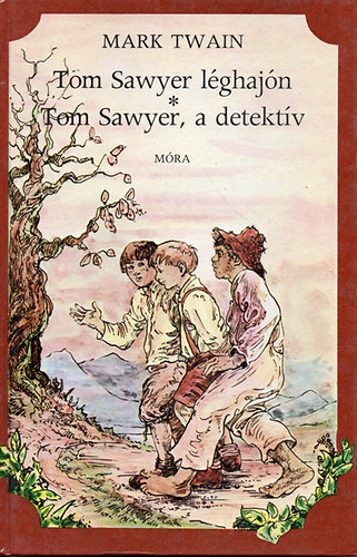 Mark Twain: Tom Sawyer léghajón - Tom Sawyer, a detektív