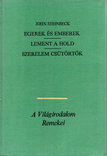 John Steinbeck: Egerek és emberek-Lement a hold-Szerelem csütörtök