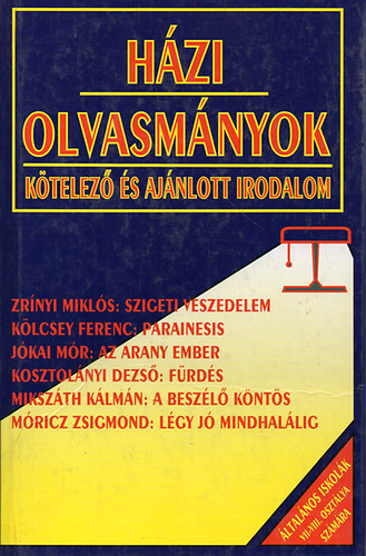 Összeállította: Forgács Anna-Osztovits Szabolcs: Házi olvasmányok (kötelező és ajánlott irodalom) VII.-VIII. osztály