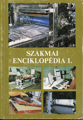 Bardóczy Irén; Bartha Tamás: Szakmai enciklopédia 1. (Nyomdaipar)