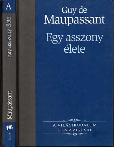 Guy de Maupassant: Egy asszony élete (A Világirodalom Klasszikusai 1.)