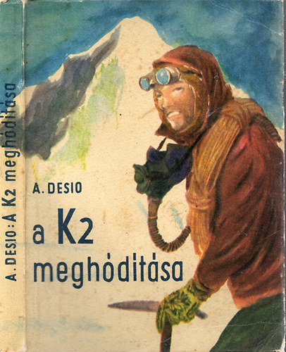 Ardito Desio: A világ második legmagasabb hegycsúcsa, a K2 meghódítása
