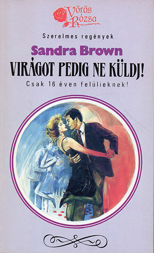 Sandra Brown: Virágot pedig ne küldj!