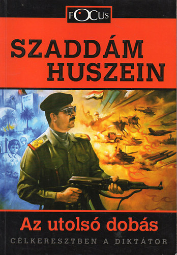 Csereklyei Márta: Szaddám Husszein: Az utolsó dobás