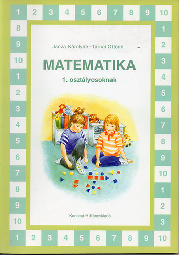 Dr. Janza Károlyné; Tarnai Ottóné: Matematika 1. osztályosoknak