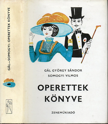 Gál György Sándor-Somogyi Vilmos: Operettek könyve - Az operett regényes története