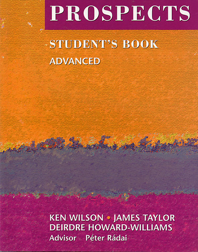 Ken Wilson; James Taylor; Deirdre Howard-Williams: Prospects Student's Book - Advanced