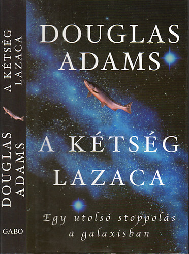 Douglas Adams: A kétség lazaca (egy utolsó stoppolás a galaxisban)