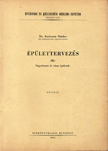 Dr. Karácson Sándor okl. építészmérnök: Épülettervezés III. - Nagyelemes és vázas épületek
