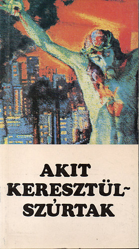 P. Hevenesi János: Akit keresztülszúrtak