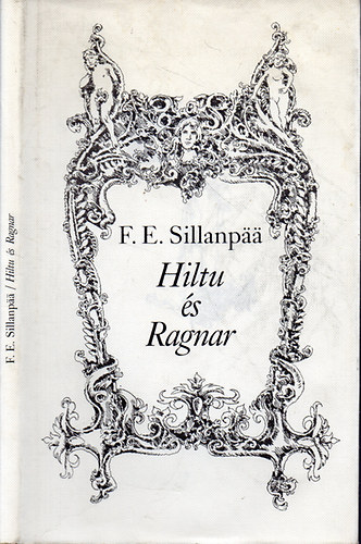 F. E . Sillanpaa: Hiltu és Ragnar - Sárkány Győző illusztrációival