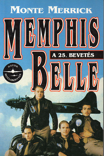 Monte Merrick: Memphis Belle: A 25. bevetés