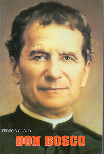 Teresio Bosco: Don Bosco - Új életrajz