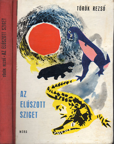 Szerző Török Rezső Grafikus Csergezán Pál: Az elúszott sziget (Fantasztikus regény) - Csergezán Pál rajzaival