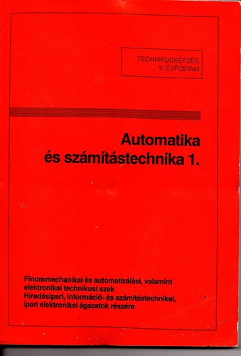 Tatár József szerk.: Automatika és számítástechnika 1. - Technikusi képzés V. évf.  Finommechanikai és automatizálási technikusi szak