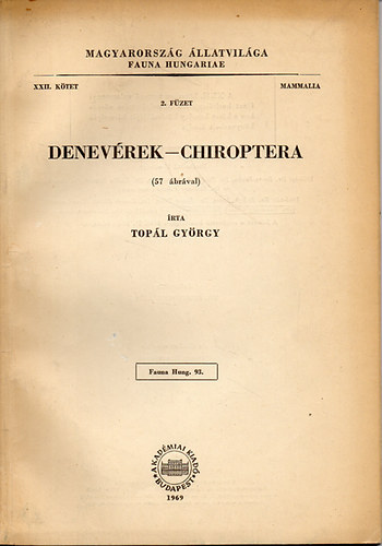Topál György: Denevérek - Chiroptera (57 ábrával) (Magyarország Állatvilága - Fauna Hungariae 93., XXII. kötet, 2. füzet - Mammalia)