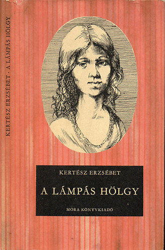 Kertész Erzsébet: A lámpás hölgy - Florence Nightingale életregénye