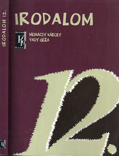 Mohácsy Károly-Vasy Géza: Irodalom 12. - a középiskolák 12. évfolyama számára