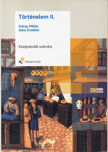 Száray Miklós-Szász Erzsébet: Történelem II. - Középiskolák számára