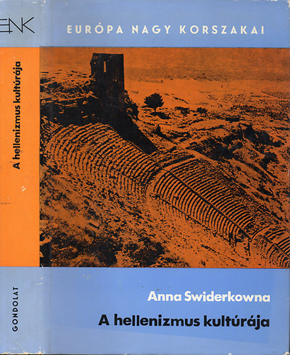 Anna Swiderkowna, Ford.: Murányi Beatrix: A hellenizmus kultúrája - Nagy Sándortól Augustusig (Európa nagy korszakai- Görögország)