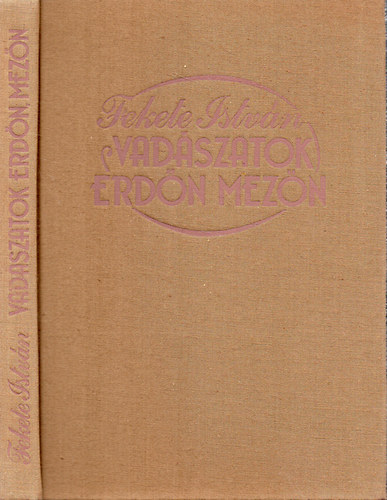 Fekete István: Vadászatok erdőn, mezőn