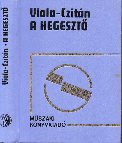 Viola Imre-Czitán Gábor: A hegesztő