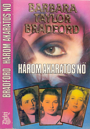 Barbara Taylor Bradford: Három akaratos nő