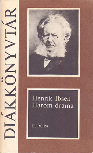 Henrik Ibsen: Három dráma (Nóra / A vadkacsa / Solness építőmester)