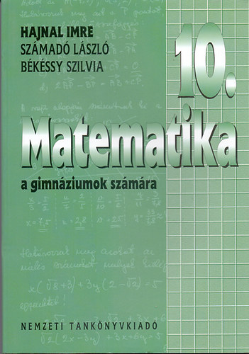 Hajnal Imre- Számadó László- Békéssy Szilvia: Matematika a gimnáziumok 10. évfolyama számára