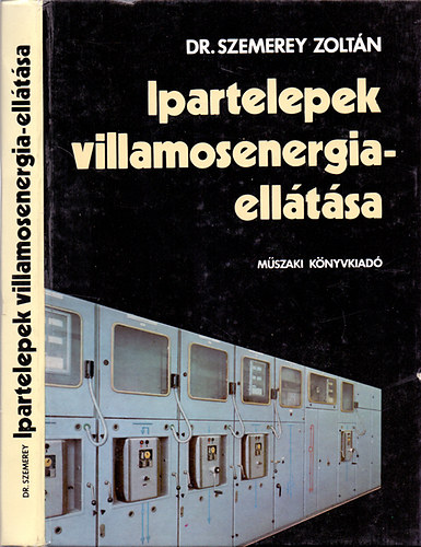 Dr. Szemerey Zoltán: Ipartelepek villamosenergia-ellátása