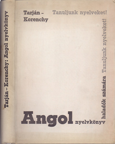 Dr. Tarján Jenő-Korenchy Lajos: Angol nyelvkönyv haladók számára (Tanuljunk nyelveket!)