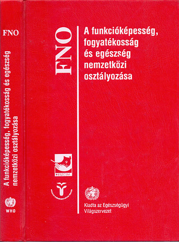 : FNO - A funkcióképesség, fogyatékosság és egészség nemzetközi osztályozása.