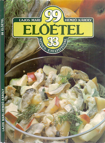 Lajos Mari-Hemző Károly: 99 előétel 33 színes ételfotóval