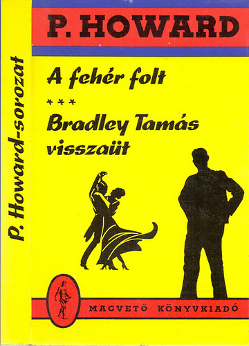 P. Howard ( Rejtő Jenő ): A fehér folt - Bradley Tamás visszaüt