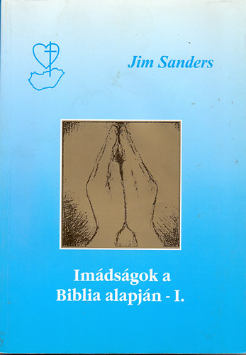 Jim Sanders: Imádságok a biblia alapján I.