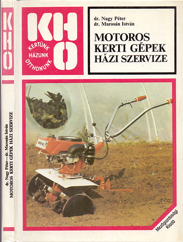 Nagy Péter; Marosán István: Motoros kerti gépek házi szervize
