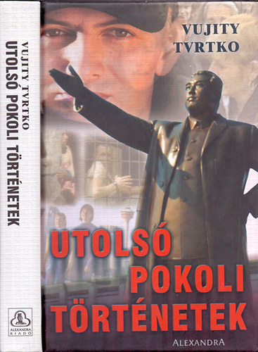 Vujity Tvrtko: Utolsó pokoli történetek