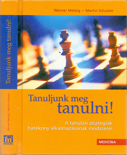 Werner Metzig-Martin Schuster: Tanuljunk meg tanulni! - A tanulási stratégiák hatékony alkalmazásának módszerei
